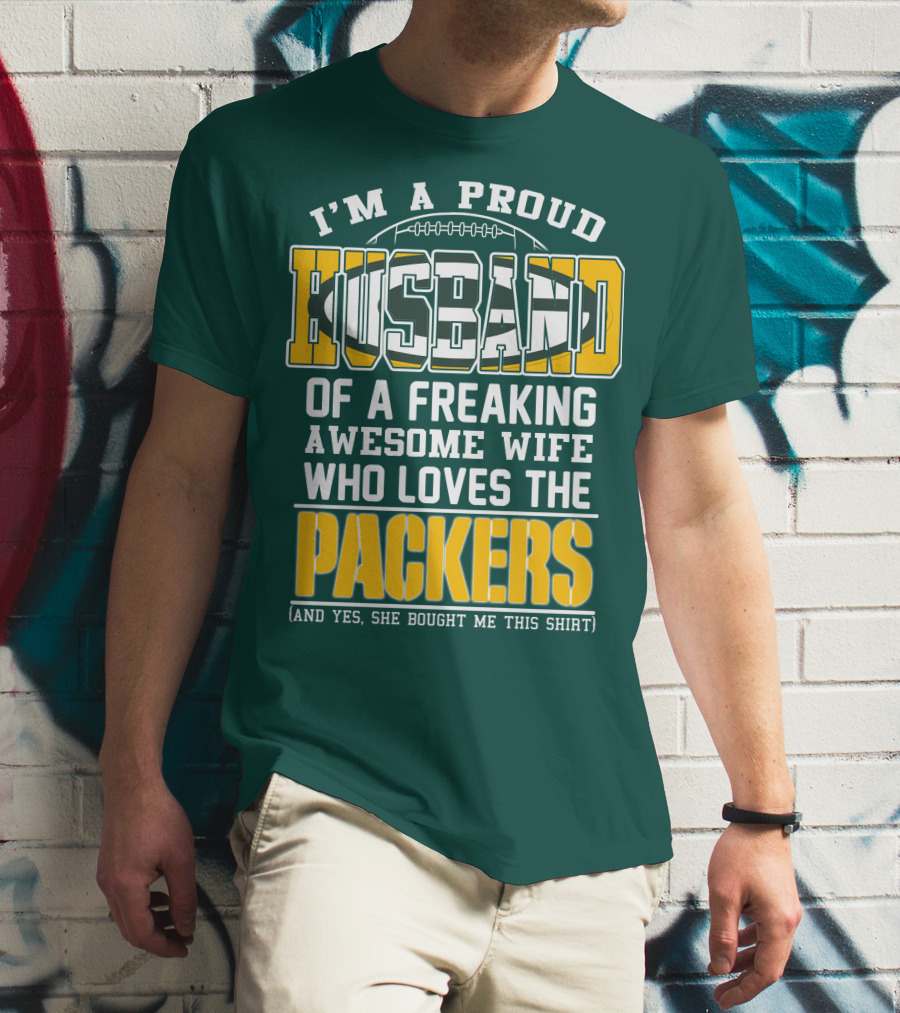 I'm A Proud Husband Of A Freaking Awesome Wife Who Loves The Packers T-Shirt