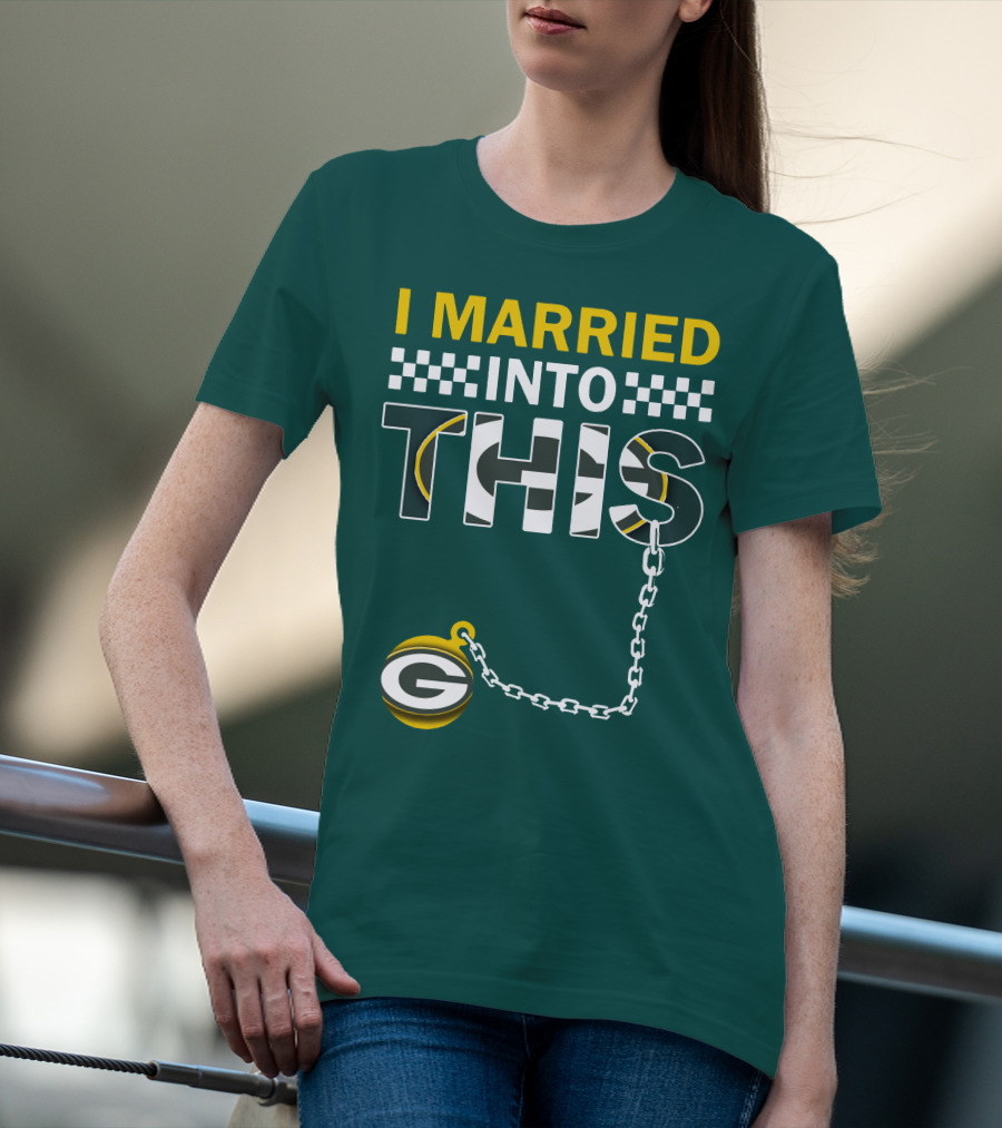 Green Bay Packers I Married Into This T-Shirt