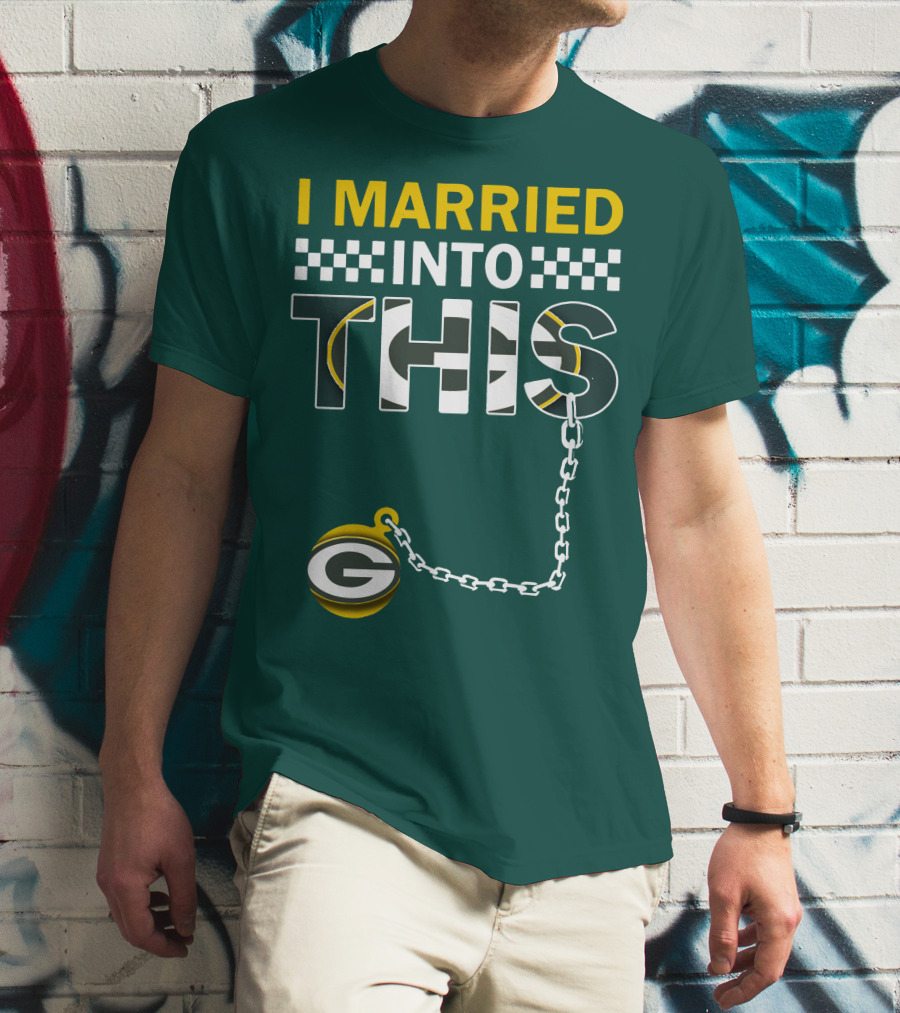 Green Bay Packers I Married Into This T-Shirt
