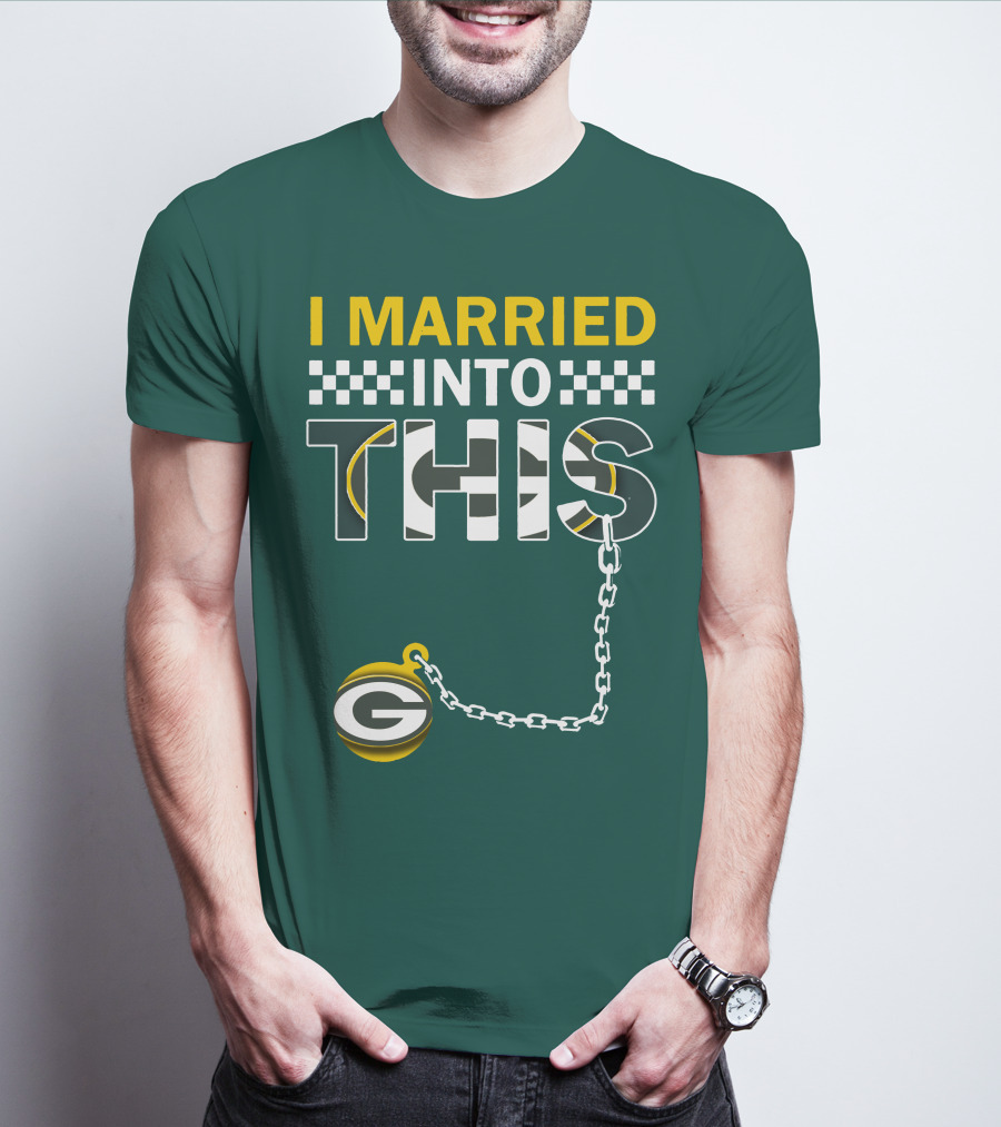 Green Bay Packers I Married Into This T-Shirt