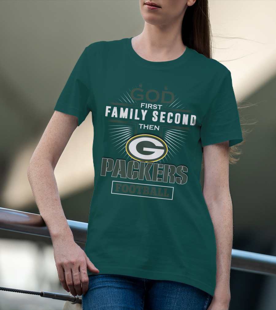 God First Family Second Then Green Bay Packers Football T-Shirt