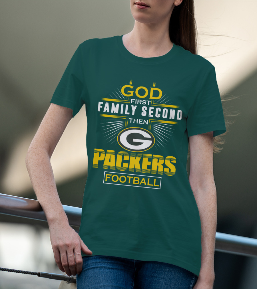 Green Bay Packers God First Family Second Then Packers Football T-Shirt