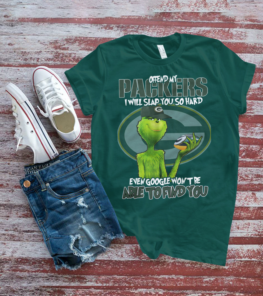 Offend My Packers I Will Slap You So Hard Even Google Won't Be Able To Find You T-Shirt