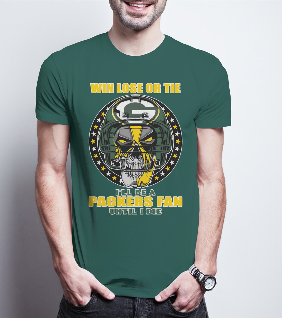 Win Lose Or Tie Packers Fan Until I Die T-Shirt