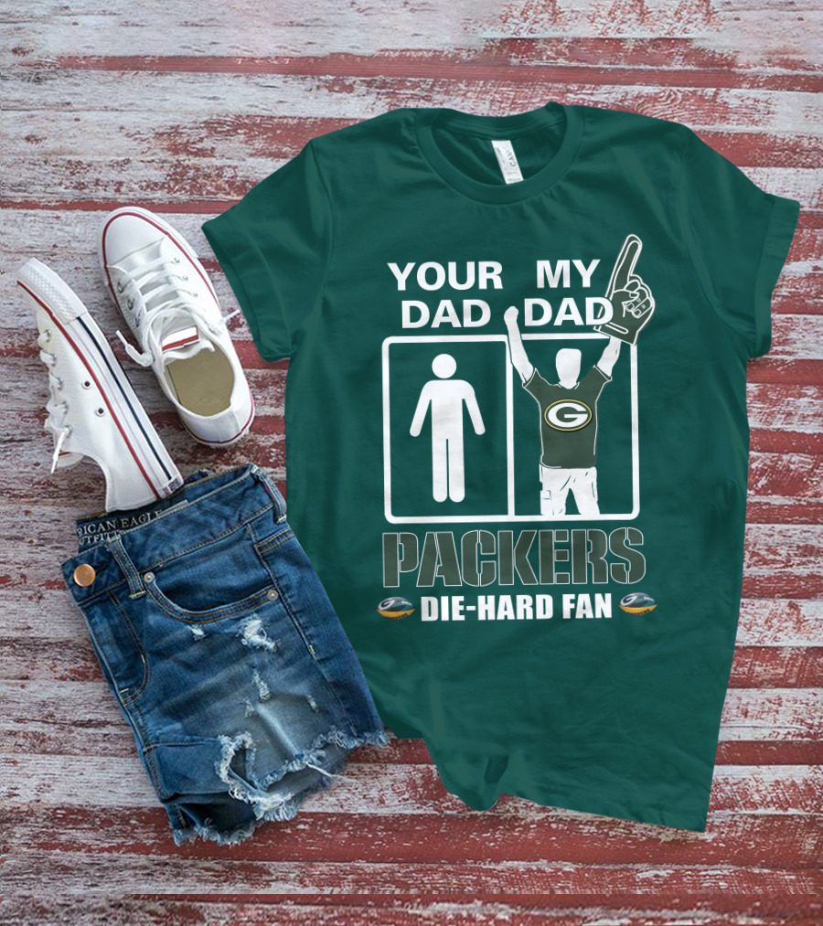 Your Dad My Dad Packers Die-Hard Fan T-Shirt