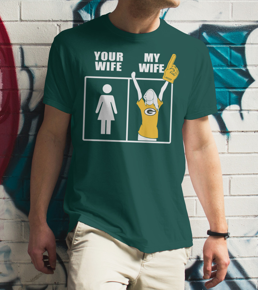 Your Wife My Wife Green Bay Packers 96 Fan Jersey T-Shirt