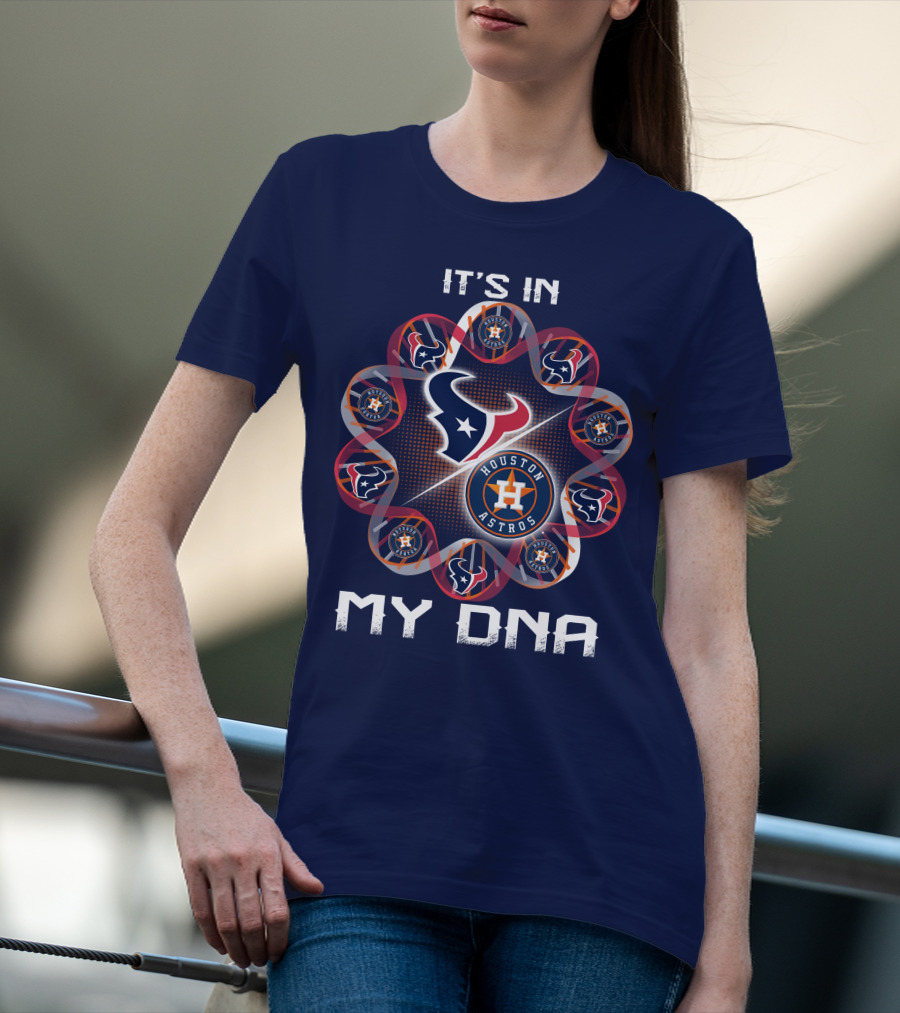 Houston Texans Houston Astros It's In My Dna T-Shirt