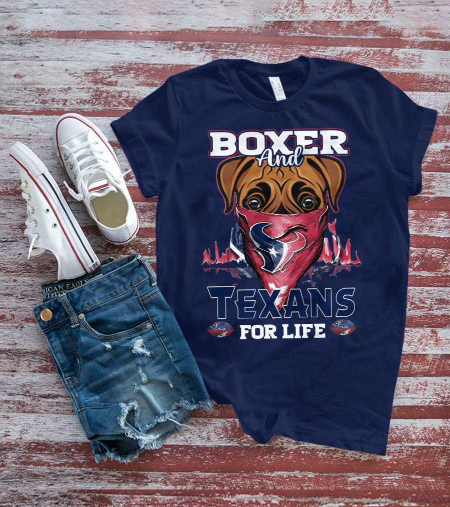 Boxer And Texans For Life Houston Texans T-Shirt
