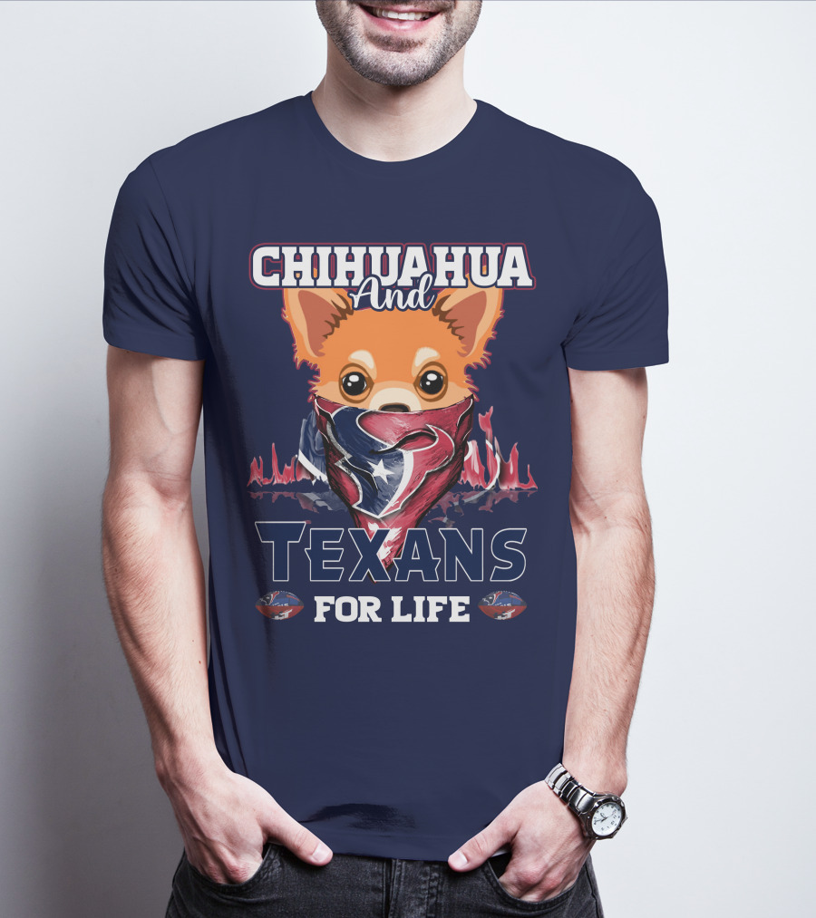 Chihuahua And Texans For Life T-Shirt