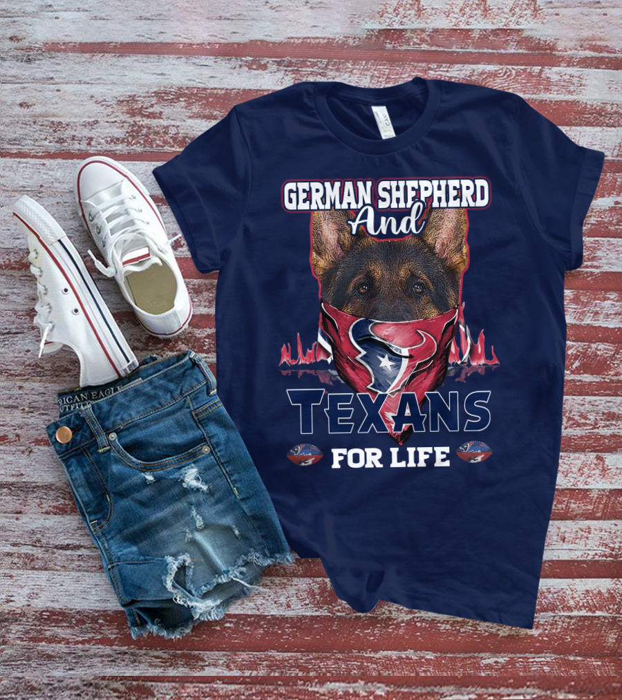German Shepherd And Texans For Life T-Shirt
