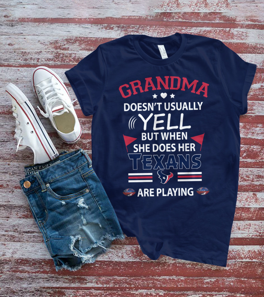 Grandma Doesn't Usually Yell But When She Does Her Texans Are Playing T-Shirt