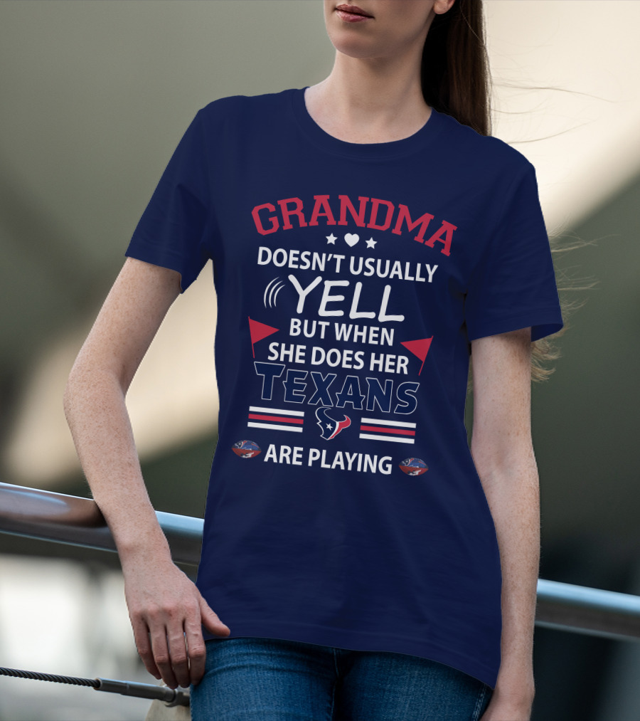 Grandma Doesn't Usually Yell But When She Does Her Texans Are Playing T-Shirt