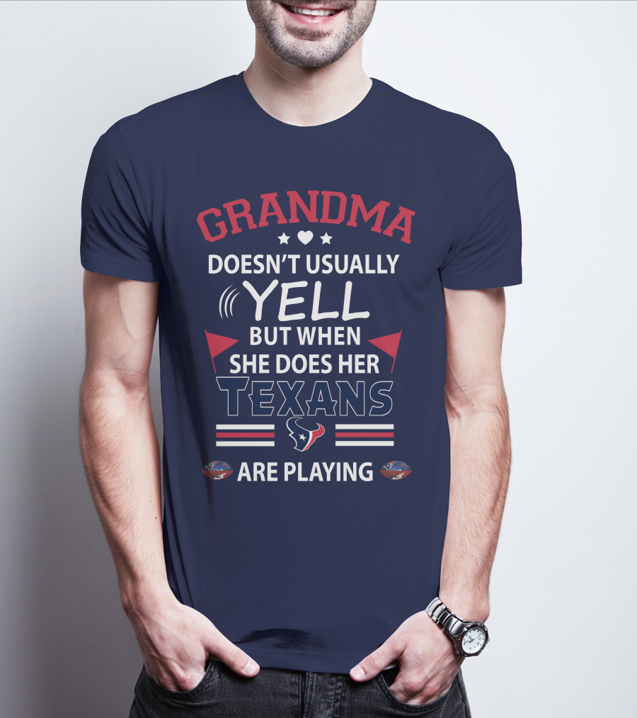 Grandma Doesn't Usually Yell But When She Does Her Texans Are Playing T-Shirt