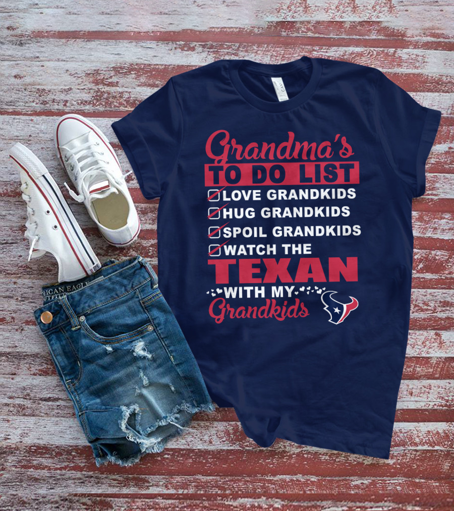 Grandma's To Do List Love Grandkids Hug Grandkids Spoil Grandkids Watch The Texans With My Grandkids T-Shirt