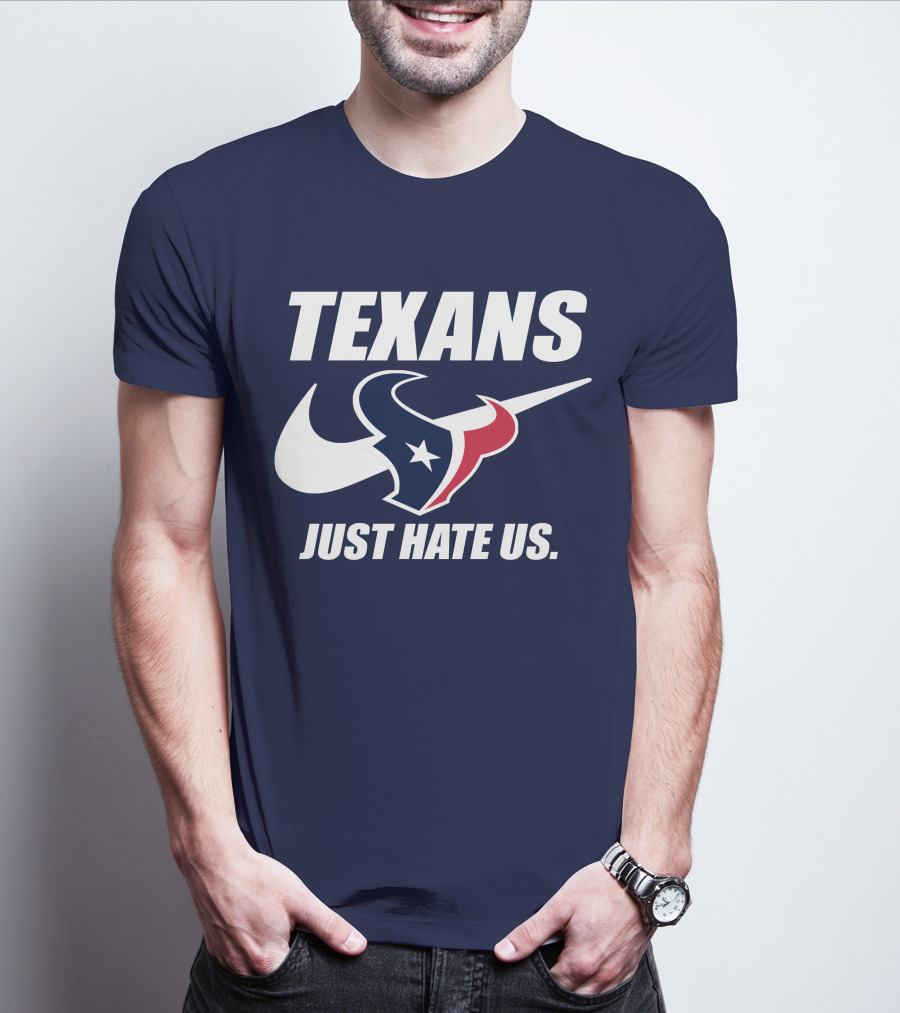 Texans Just Hate Us Houston T-Shirt
