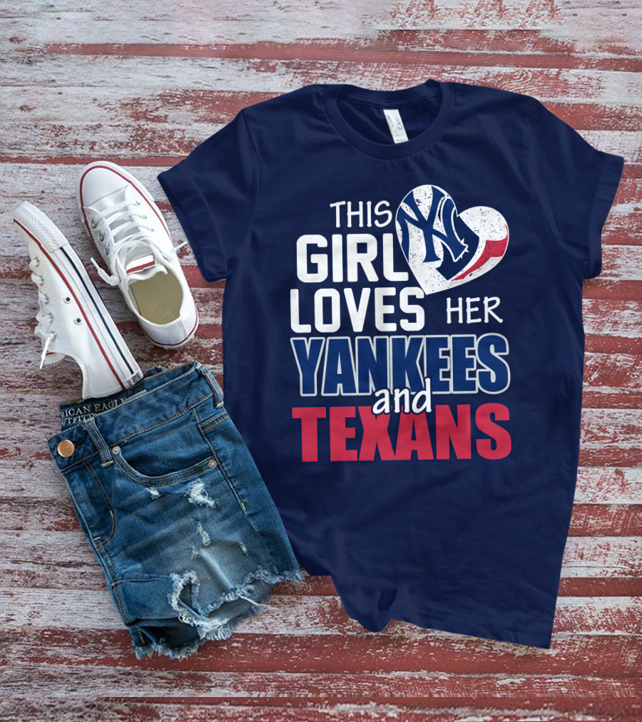 This Girl Loves Her Yankees And Texans Heart T-Shirt