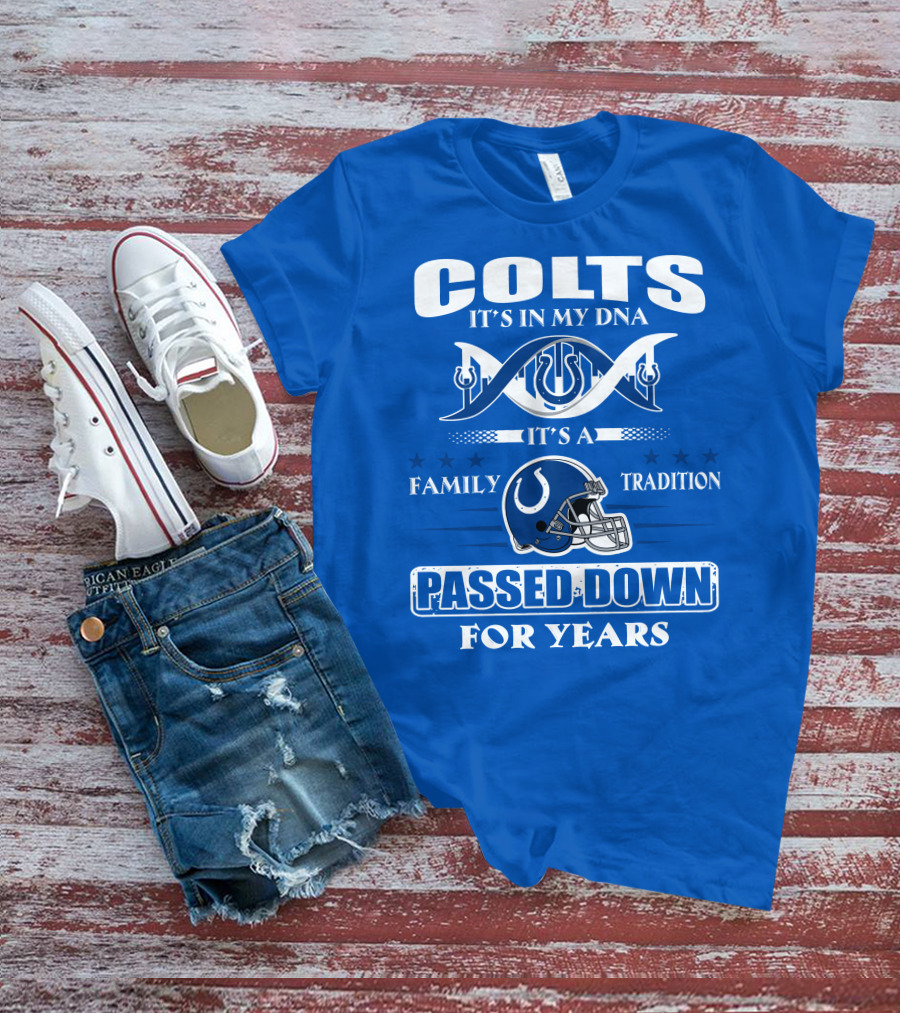 Colts It's In My Dna It's A Family Tradition Passed Down For Years T-Shirt