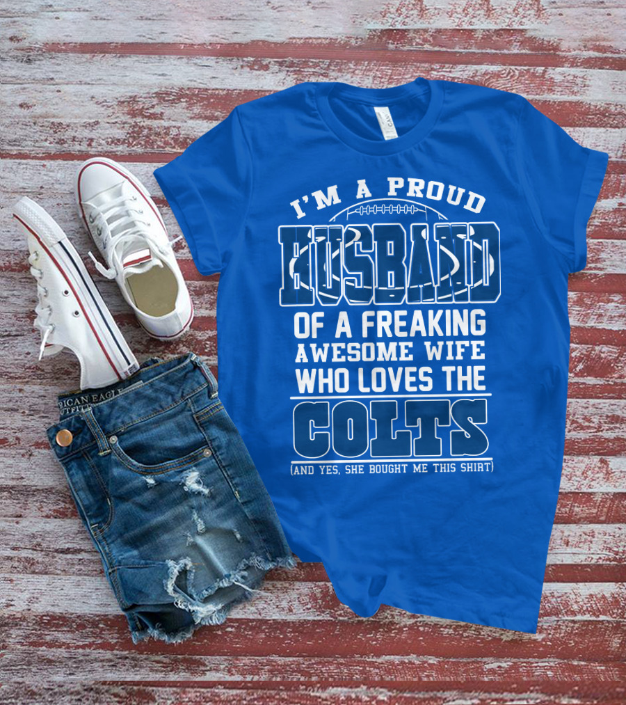Indianapolis Colts 35 Proud Husband Of A Freaking Awesome Wife Who Loves The Colts T-Shirt