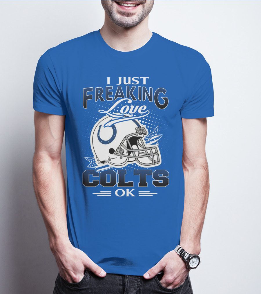 I Just Freaking Love Indianapolis Colts Ok T-Shirt