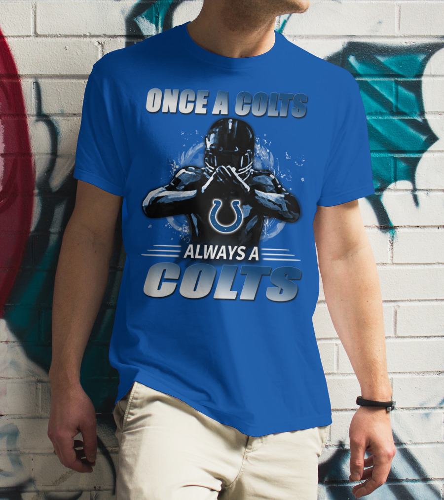 Once A Colts Always A Colts Indianapolis Colts T-Shirt