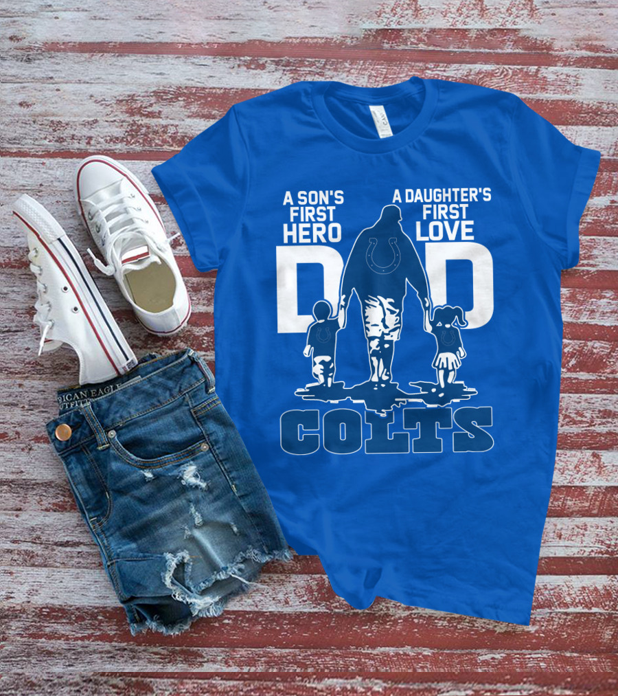 A Son's First Hero A Daughter's First Love Dad Colts T-Shirt