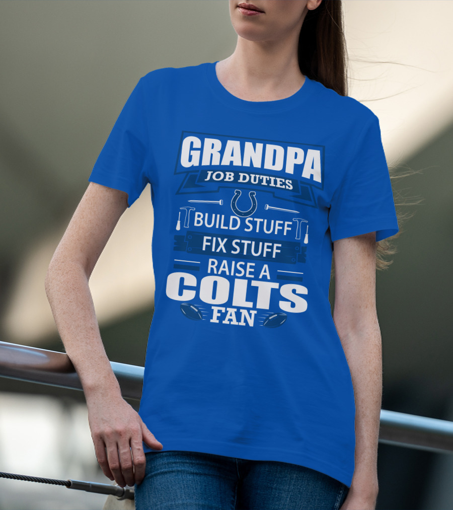 Grandpa Job Duties Build Fix Raise A Colts Fan T-Shirt