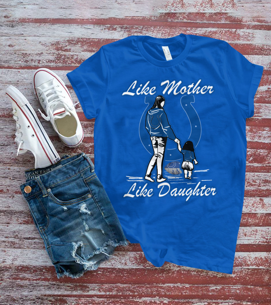 Like Mother Like Daughter Indianapolis Colts T-Shirt