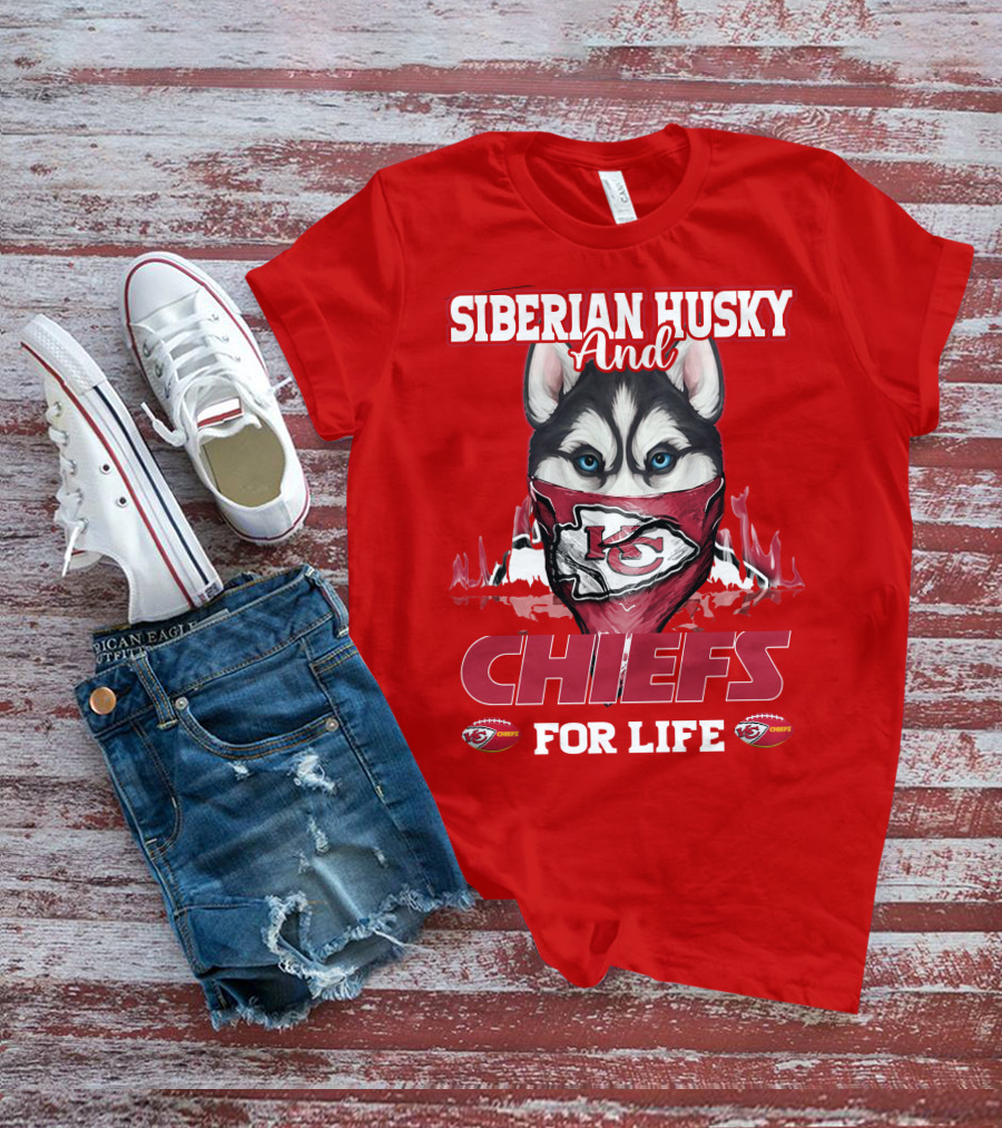 Siberian Husky And Kansas City Chiefs For Life T-Shirt