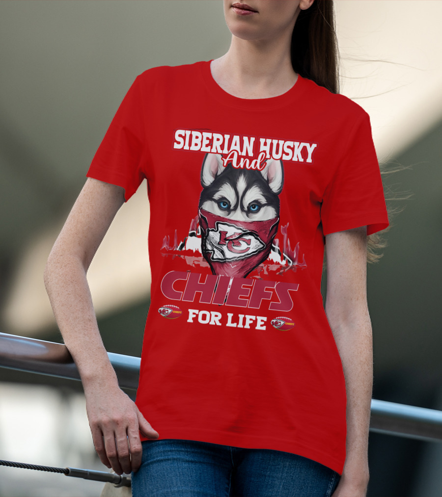 Siberian Husky And Kansas City Chiefs For Life T-Shirt