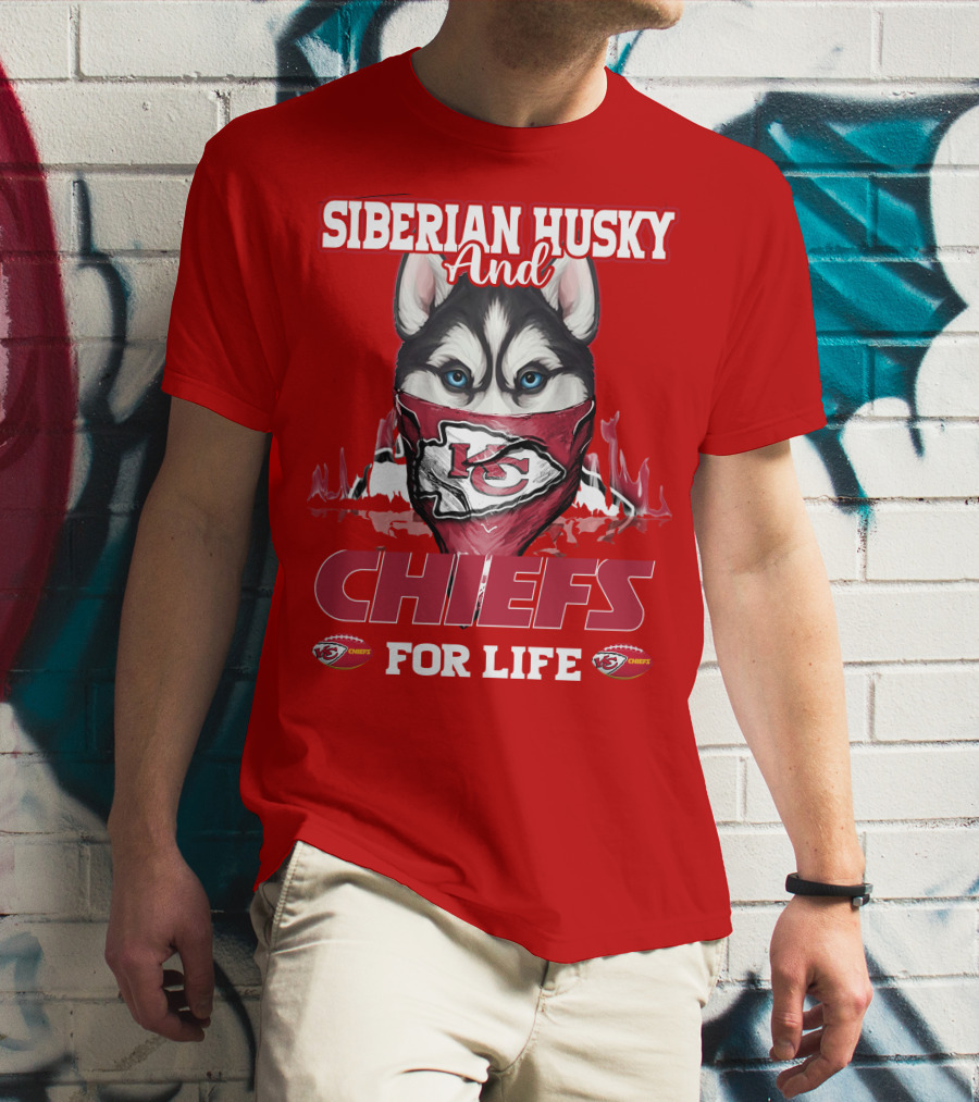 Siberian Husky And Kansas City Chiefs For Life T-Shirt