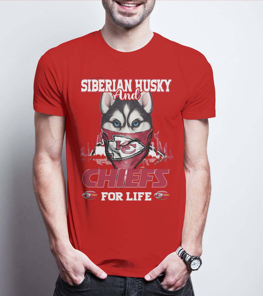 Siberian Husky And Kansas City Chiefs For Life T-Shirt