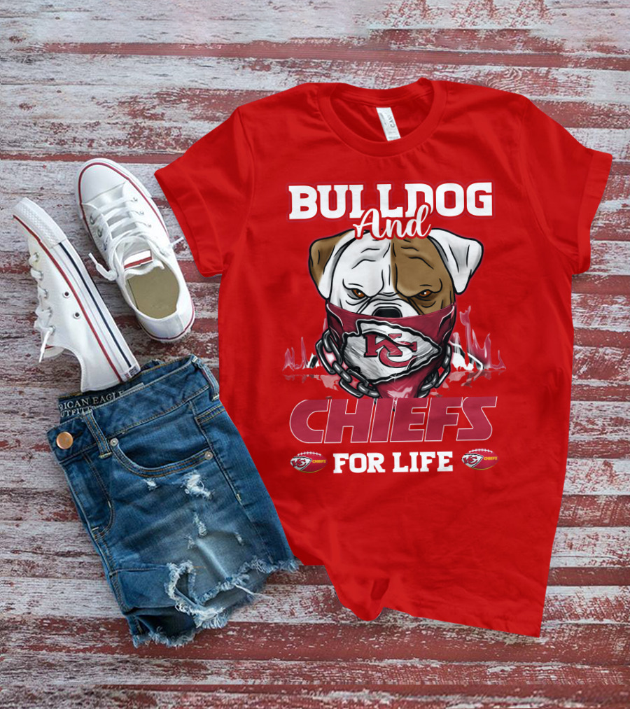 Bulldog And Chiefs For Life Kansas City Chiefs T-Shirt