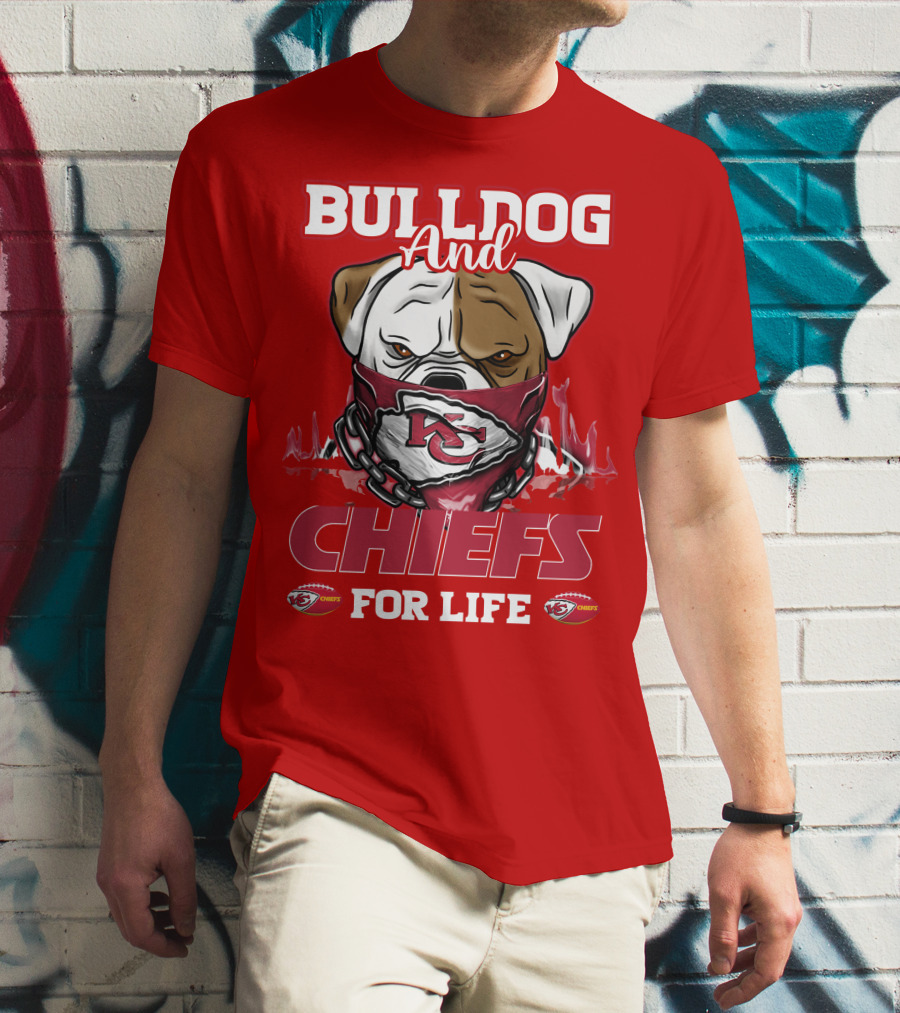 Bulldog And Chiefs For Life Kansas City Chiefs T-Shirt