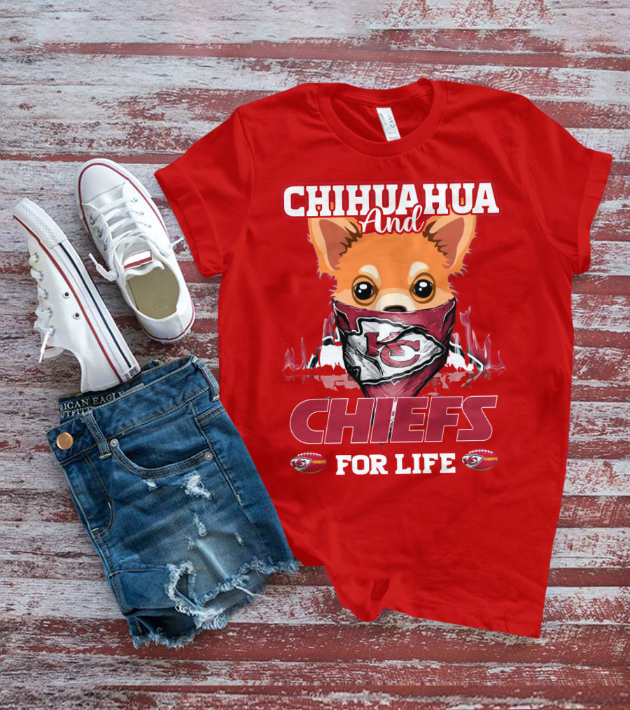 Chihuahua And Chiefs For Life Kansas City Chiefs T-Shirt