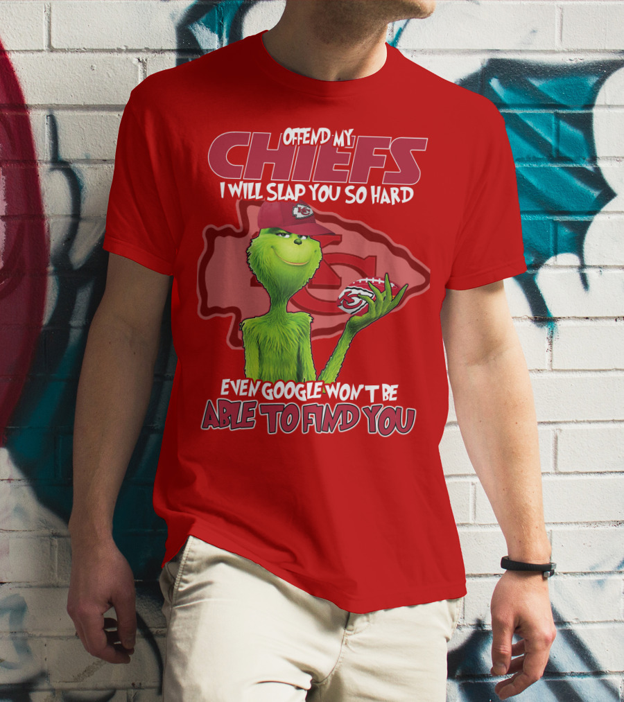 Offend My Chiefs I Will Slap You So Hard Even Google Won't Be Able To Find You Grinch Kansas City Chiefs T-Shirt
