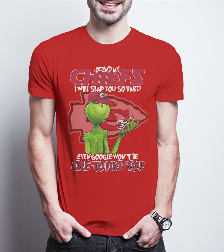 Offend My Chiefs I Will Slap You So Hard Even Google Won't Be Able To Find You Grinch Kansas City Chiefs T-Shirt