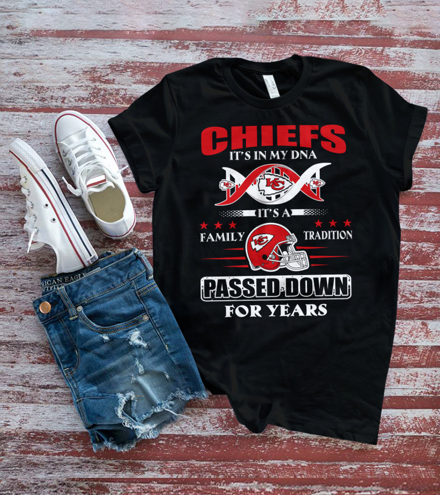 Chiefs It's In My Dna Family Tradition Passed Down For Years T-Shirt