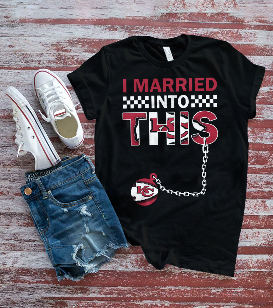 I Married Into This Kansas City Chiefs T-Shirt