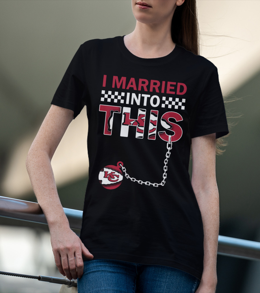 I Married Into This Kansas City Chiefs T-Shirt