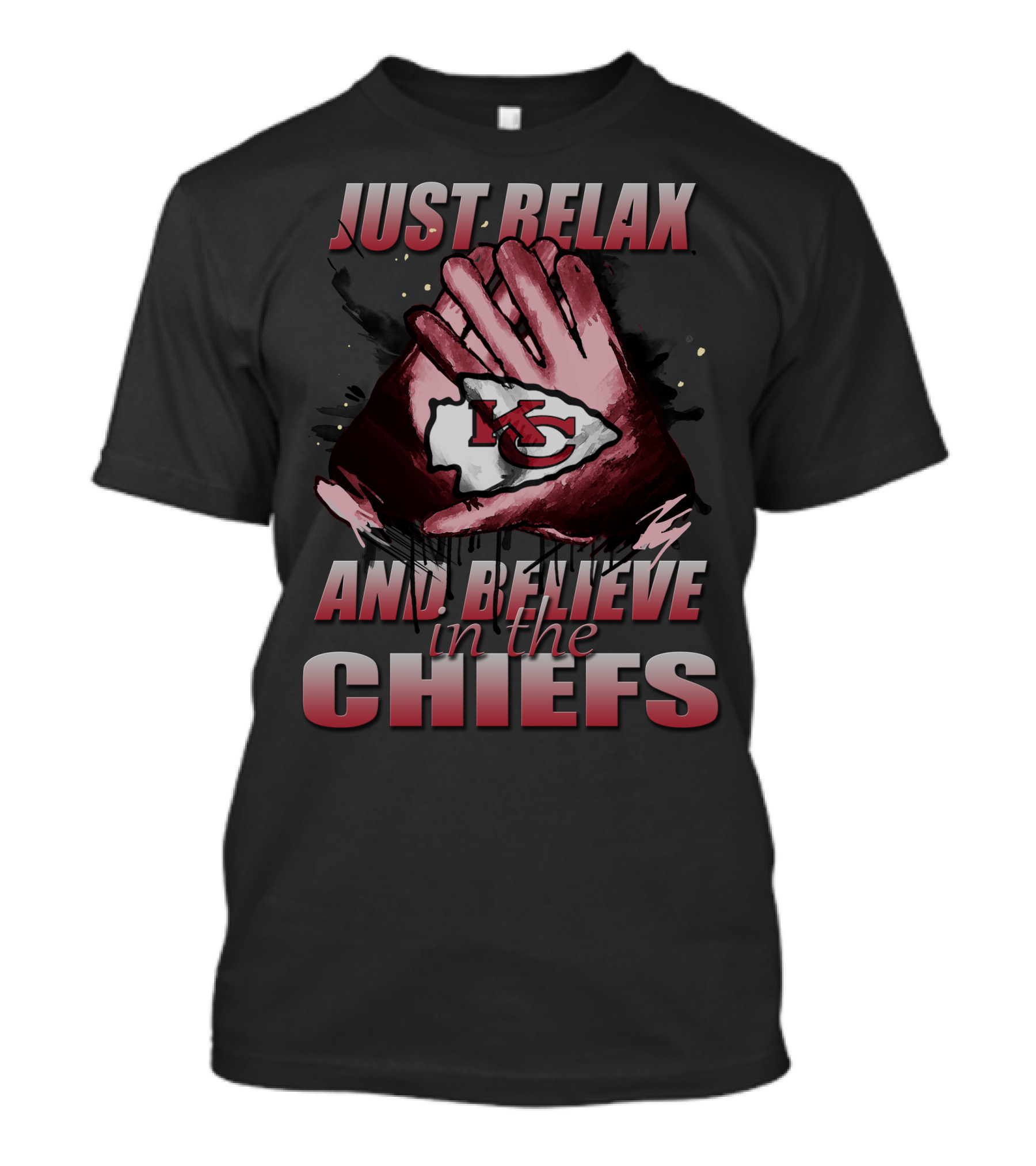 Just Relax And Believe In The Chiefs Kansas City Chiefs T-Shirt