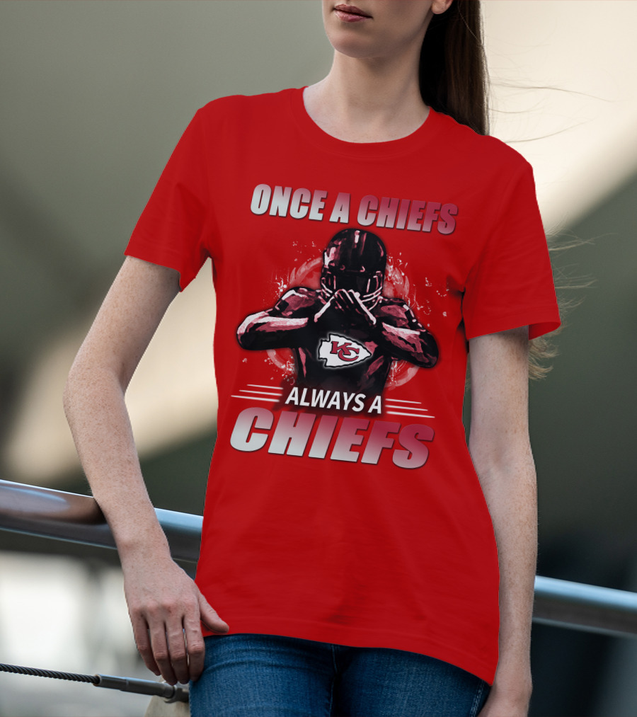 Once A Chiefs Always A Chiefs Kansas City Chiefs T-Shirt