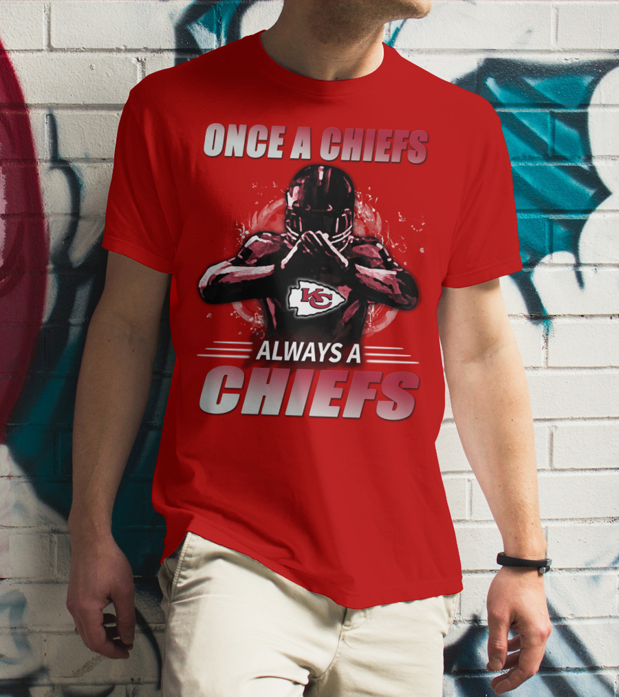Once A Chiefs Always A Chiefs Kansas City Chiefs T-Shirt