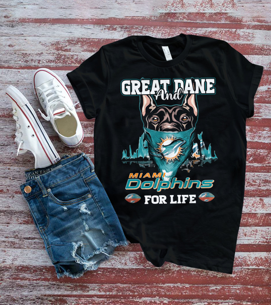 Great Dane And Miami Dolphins For Life T-Shirt