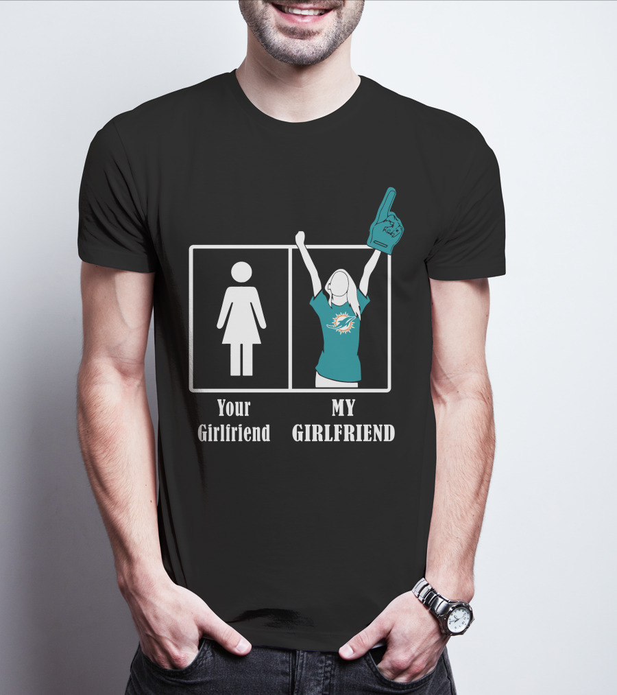 Your Girlfriend My Girlfriend Miami Dolphins Fan Celebrating T-Shirt