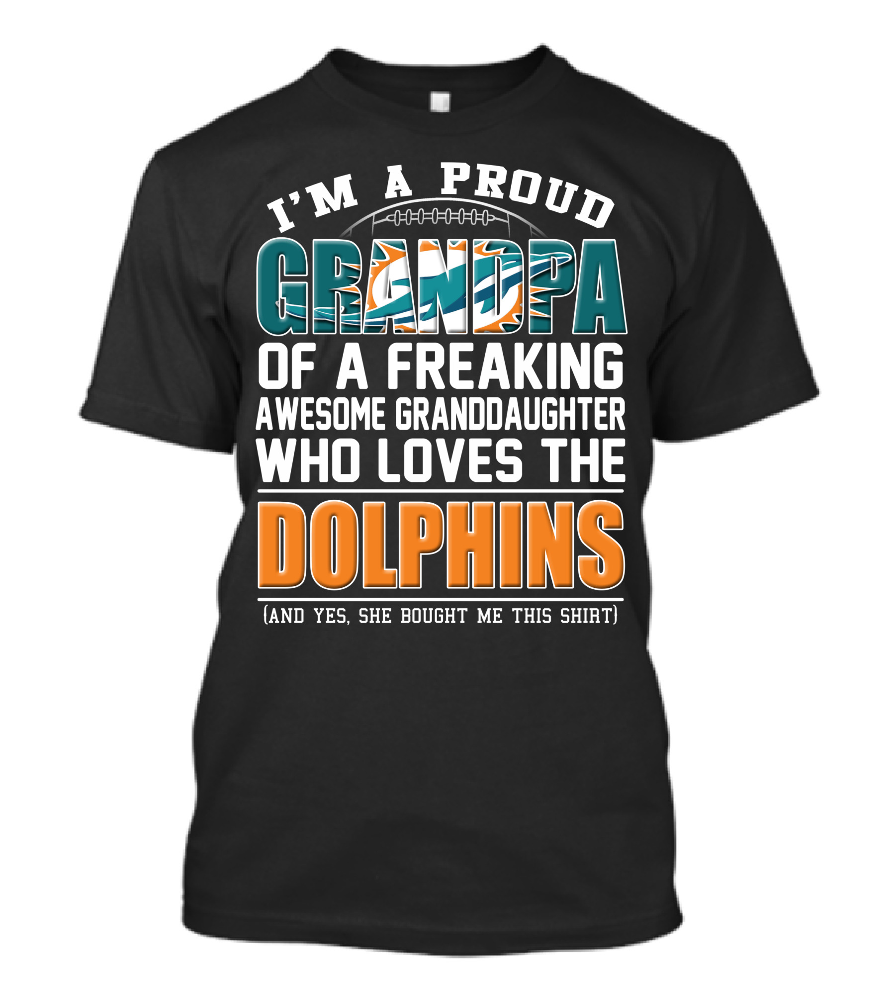 I'm A Proud Grandpa Of A Freaking Awesome Granddaughter Who Loves The Dolphins T-Shirt