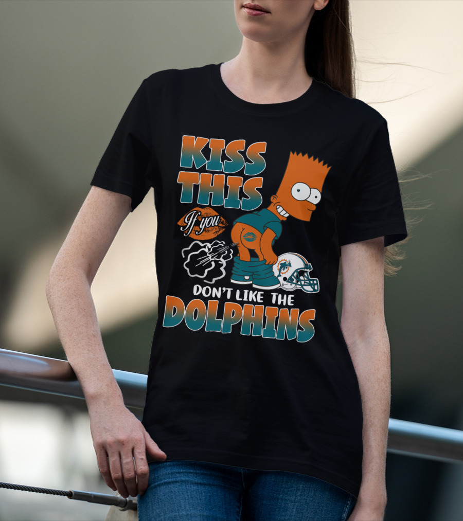 Miami Dolphins Kiss This If You Don't Like The Dolphins T-Shirt