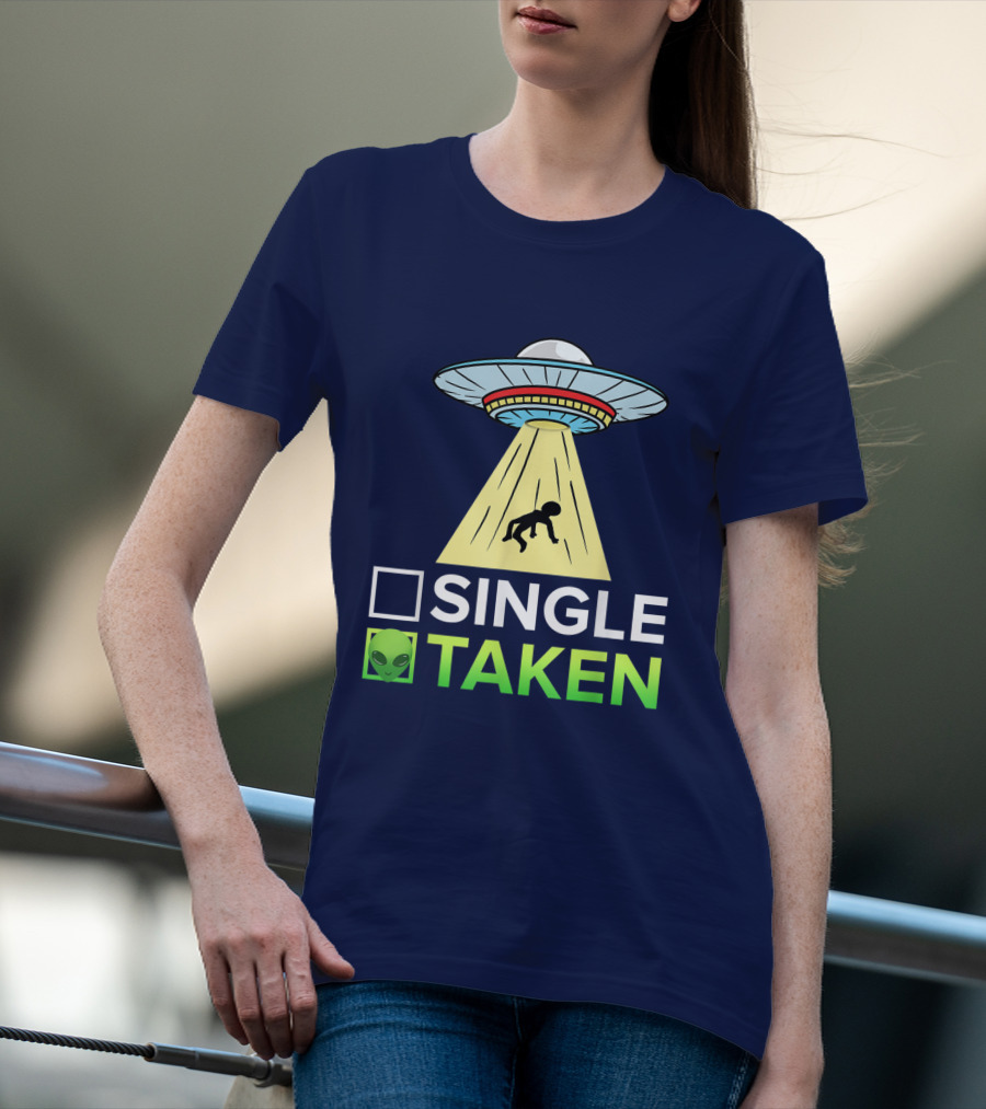 Single Or Taken UFO Alien Abduction T-Shirt