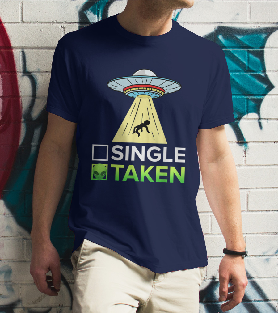 Single Or Taken UFO Alien Abduction T-Shirt