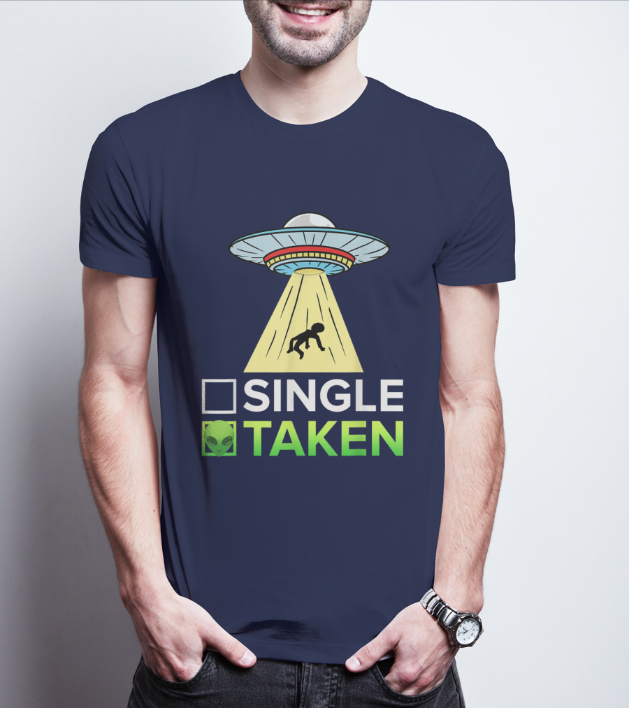 Single Or Taken UFO Alien Abduction T-Shirt
