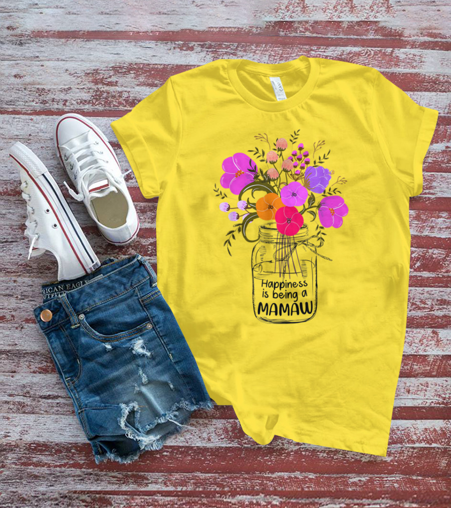 Happiness Is Being A Mamaw With Colorful Floral Bouquet In Mason Jar T-Shirt